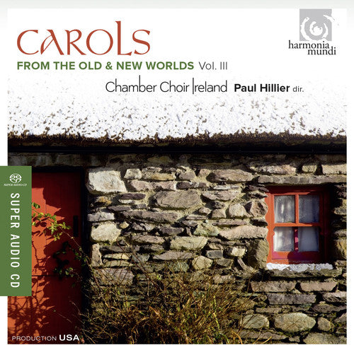 the album cover for Hillier / Chamber Choir Ireland - Carols from the Old & New Worlds 3