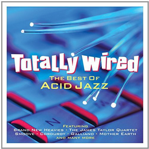 the album cover for Totally Wired Best Of Acid Jazz / Various - Totally Wired: Best of Acid Jazz / Various
