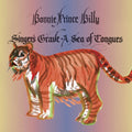 the album cover for Bonnie 'Prince' Billy - Singer's Grave - A Sea Of Tongues [Vinyl]