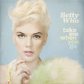 the album cover for Betty Who - Take Me When You Go