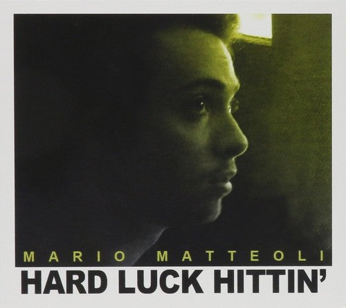 the album cover for Mario Matteoli - Hard Luck Hittin' [Digipak]