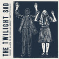 the album cover for The Twilight Sad - Nobody Wants To Be Here And Nobody Wants To Leave