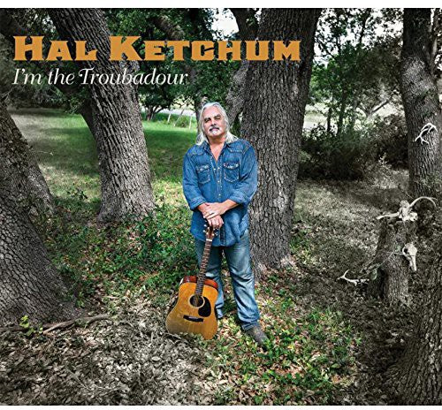 the album cover for Hal Ketchum - I'm The Troubadour [Import]