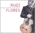 the album cover for Rudi Flores - Tango Noche Y Guitarra [Digipak]