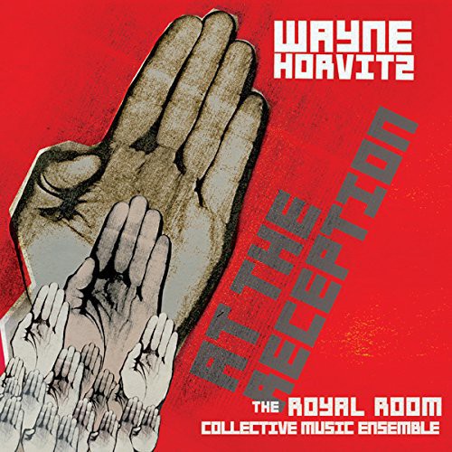 the album cover for Wayne Horvitz / Royal Room Collective Music - At the Reception