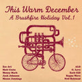 the album cover for Various Artists - This Warm December, A Brushfire Holiday Vol. 1 [ Red & Green Translucent LP]
