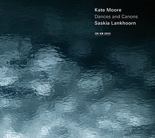 the album cover for Saskia Lankhoorn - Kate Moore: Dances & Canons