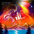 the album cover for Cristian Vogel - Polyphonic Beings