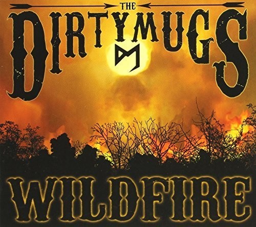 the album cover for The Dirty Mugs - Wildfire