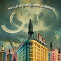 the album cover for While No One Was Looking Toasting 20 Years / Var - While No One Was Looking: Toasting 20 Years / Various