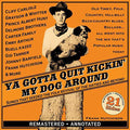 the album cover for Ya Gotta Quit Kickin My Dog Around-Songs / Var - Ya Gotta Quit Kickin' My Dog Around-Songs / Various