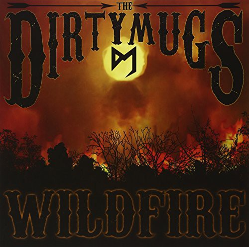 the album cover for Dirty Mugs - Wildfire