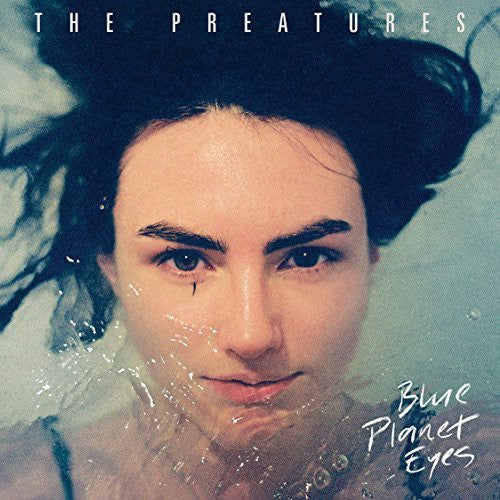 the album cover for The Preatures - Blue Planet Eyes [Vinyl]