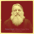 the album cover for Robert Wyatt - Different Every Time (Benign Dictatorships) [Vinyl]