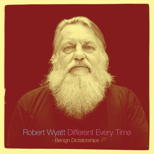 the album cover for Robert Wyatt - Different Every Time (Benign Dictatorships) [Vinyl]