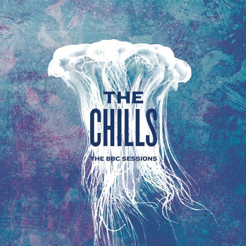 the album cover for The Chills - BBC Sessions