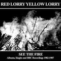 the album cover for Red Lorry Yellow Lorry - See the Fire: Albums Singles
