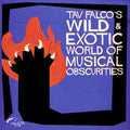 the album cover for Tav Falco - Tav Falcos Wild & Exotic World Of Musical Obscurities [LP]