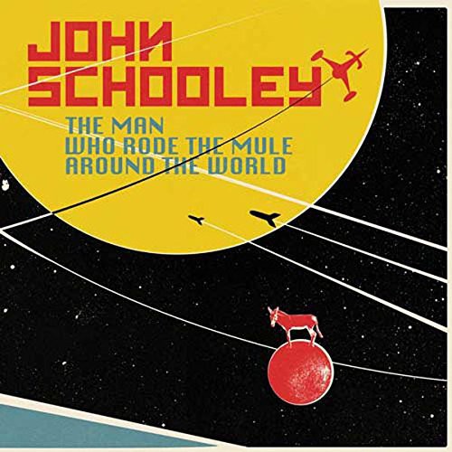 the album cover for John Schooley - Man Who Rode the Mule Around the World