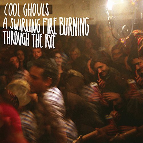 the album cover for Cool Ghouls - Swirling Fire Burning Through the Rye
