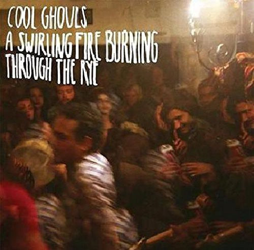 the album cover for Cool Ghouls - Swirling Fire Burning Through the Rye