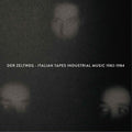 the album cover for Der Zeltweg-Italian Tapes Industrial 1982 / Var - Der Zeltweg-Italian Tapes Industrial 1982 / Various
