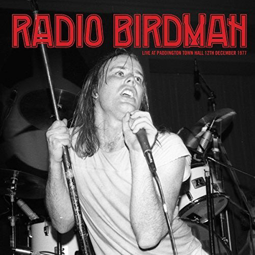 the album cover for Radio Birdman - Live At Paddington Town Hall 77