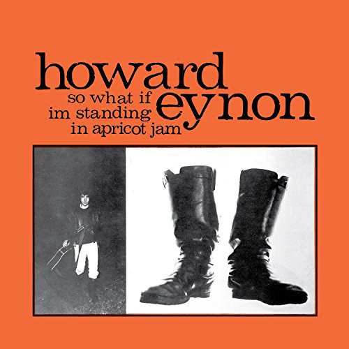 the album cover for Howard Eynon - So What If I'm Standing In Apricot Jam