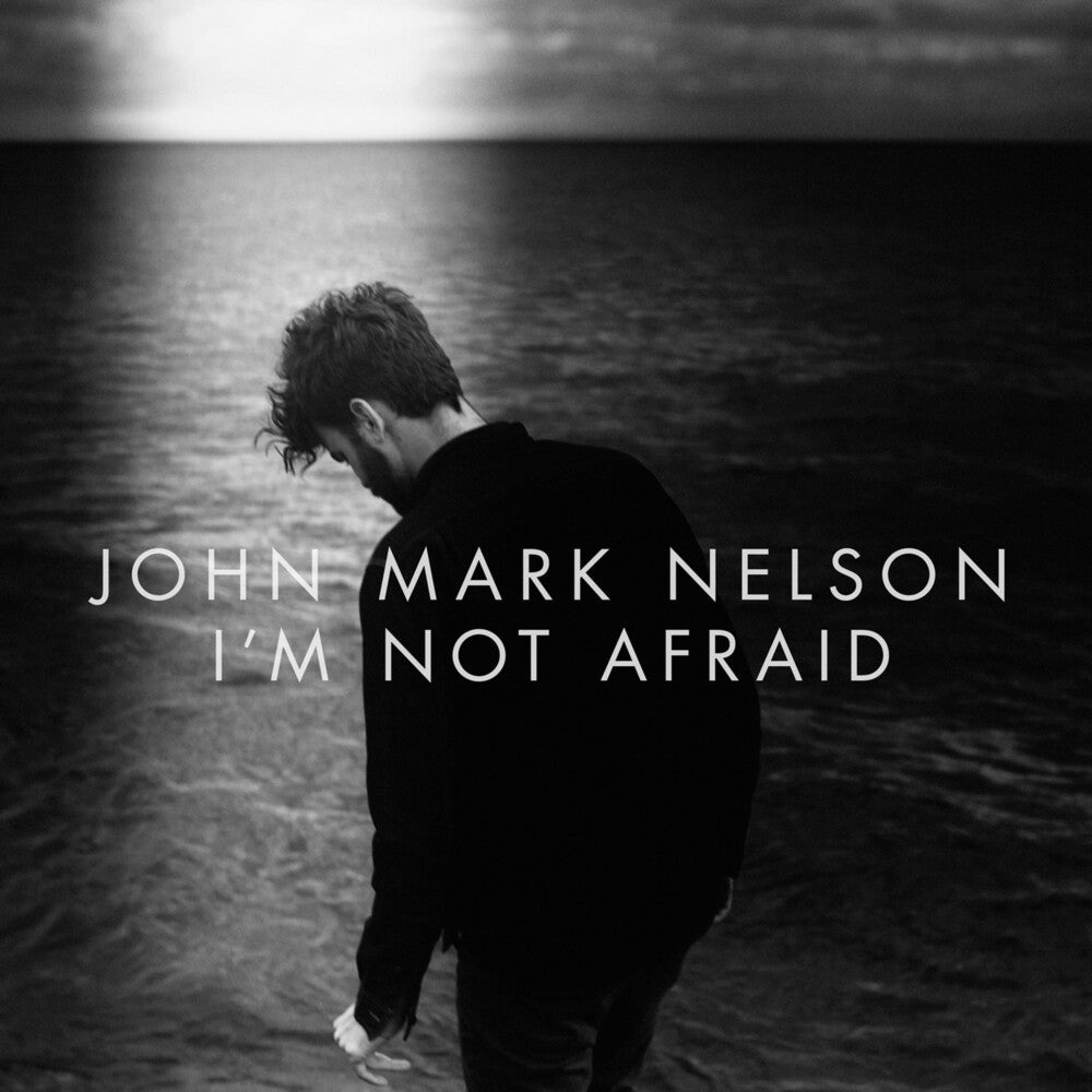 the album cover for John Mark Nelson - I'm Not Afraid