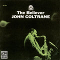 the album cover for John Coltrane - Believer [Vinyl]