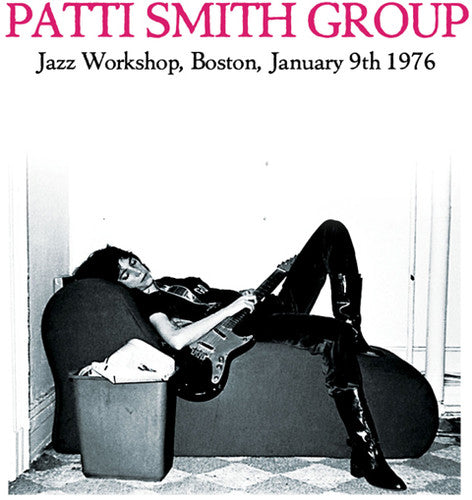 the album cover for Patti Smith Group - Jazz Workshop Boston January 9th 1976