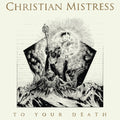 the album cover for Christian Mistress - To Your Death [Vinyl]