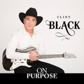 the album cover for Clint Black - On Purpose