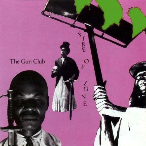 the album cover for The Gun Club - Fire Of Love [180 Gram]