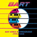 the album cover for Bay Area Retrograde Bart 1-2 / Var - Bay Area Retrograde (Bart) 1-2 / Various