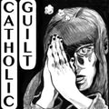 the album cover for Catholic Guilt - Catholic Guilt