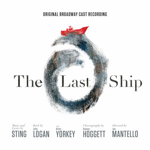 the album cover for Last Ship / O.B.C.R. - The Last Ship [Original Broadway Cast Recording]