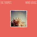 the album cover for The Tropics - Wind House