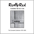 the album cover for Really Red - Teaching You the Fear: Complete Collection 1978-85