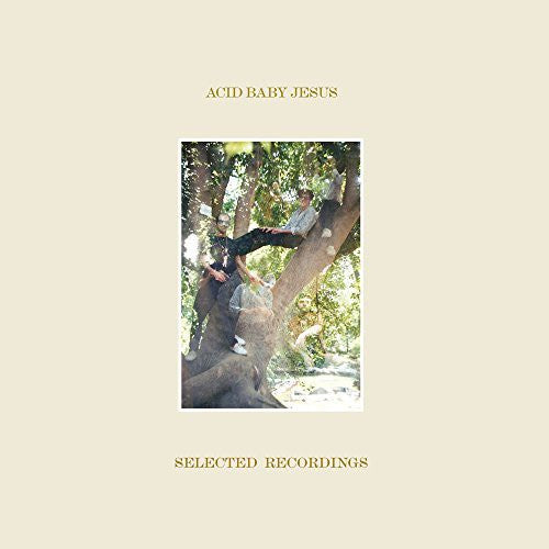 the album cover for Acid Baby Jesus - Selected Recordings