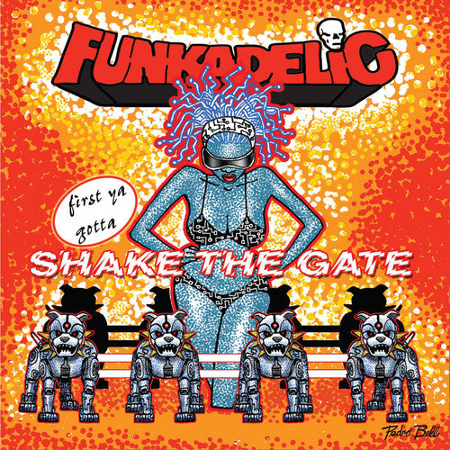 the album cover for Funkadelic - First Ya Gotta Shake The Gate