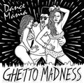the album cover for Dance Mania Ghetto Madness / Various Dig - Dance Mania: Ghetto Madness / Various [Digipak]