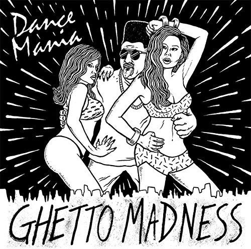 the album cover for Dance Mania Ghetto Madness / Various Dig - Dance Mania: Ghetto Madness / Various [Digipak]