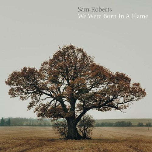 the album cover for Sam Roberts - We Were Born in a Flame