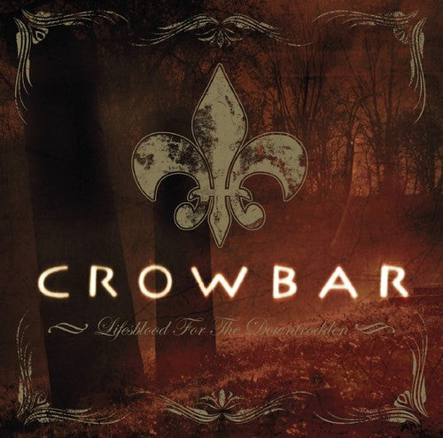 the album cover for Crowbar - Lifesblood For The Downtrodden [w/DVD]