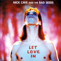 the album cover for Nick Cave & The Bad Seeds - Let Love In [Vinyl]