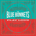 the album cover for Bluebonnets - Play Loud