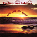 the album cover for Supreme Jubilees - It'll All Be Over [Remastered]