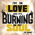 the album cover for Subways - I'm in Love & It's Burning in My Soul