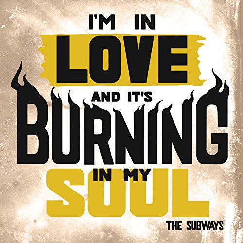the album cover for Subways - I'm in Love & It's Burning in My Soul